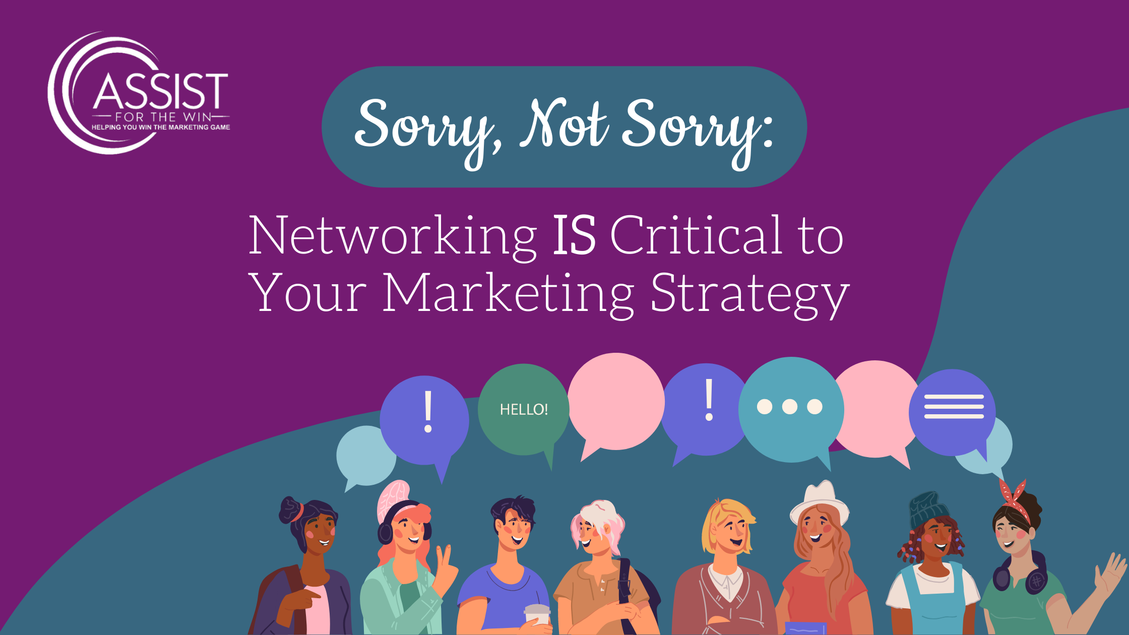 Sorry, Not Sorry: Networking IS Critical to Your Marketing Strategy